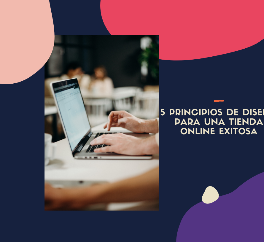 5 Principios Esenciales de Diseño para una Tienda Online Exitosa