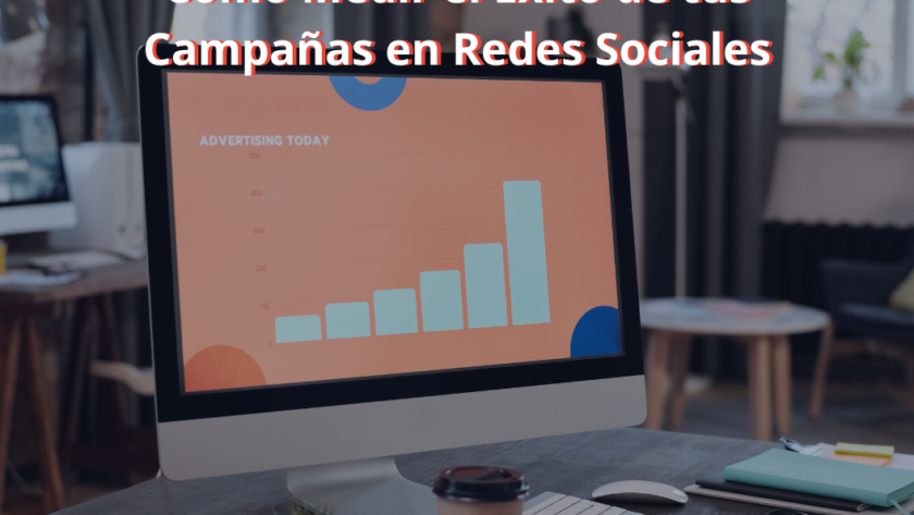 Cómo Medir el Éxito de tus Campañas en Redes Sociales