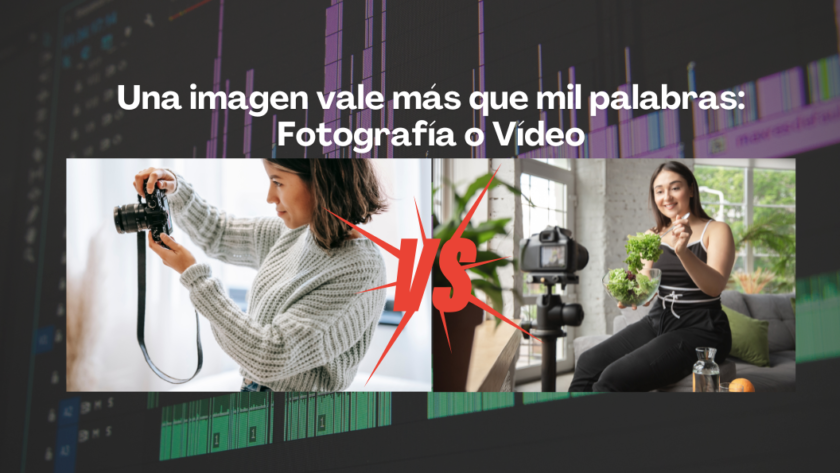 Una imagen vale más que mil palabras: Fotografía o Vídeo