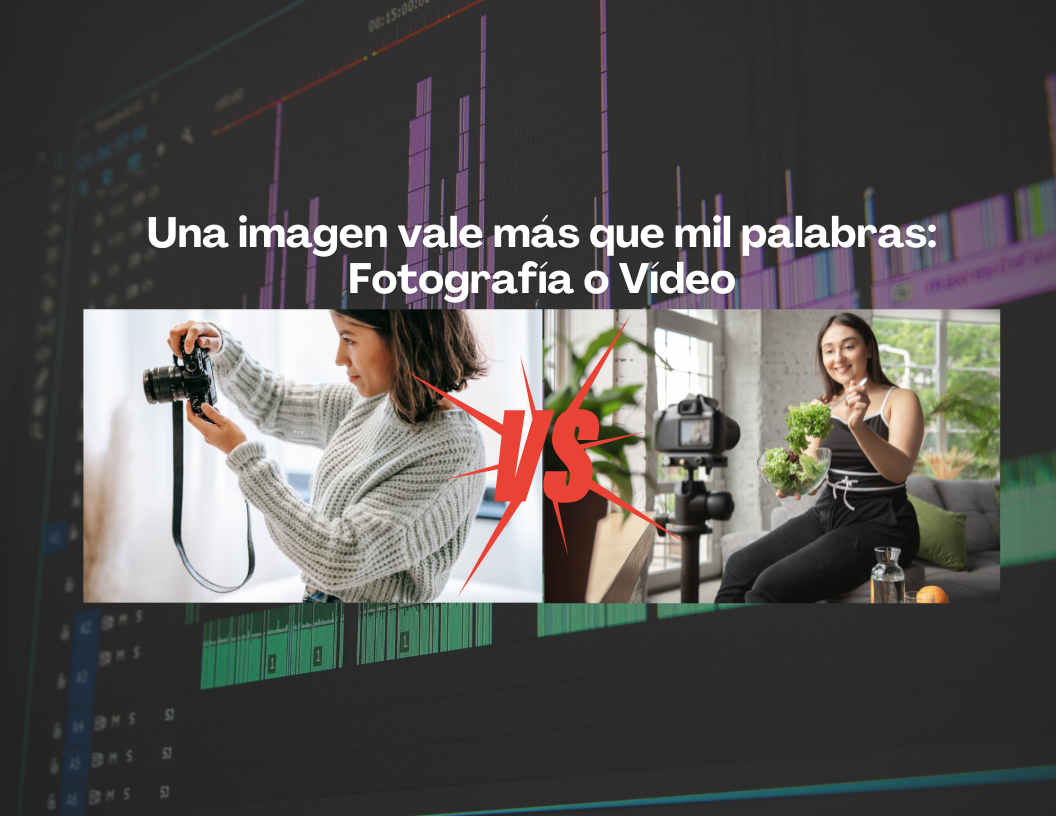 Una imagen vale más que mil palabras: Fotografía o Vídeo